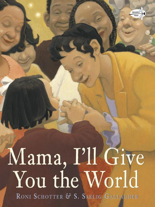 Title details for Mama, I'll Give You the World by Roni Schotter - Wait list
